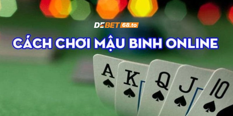 Luật chơi game Mậu Binh online Debet