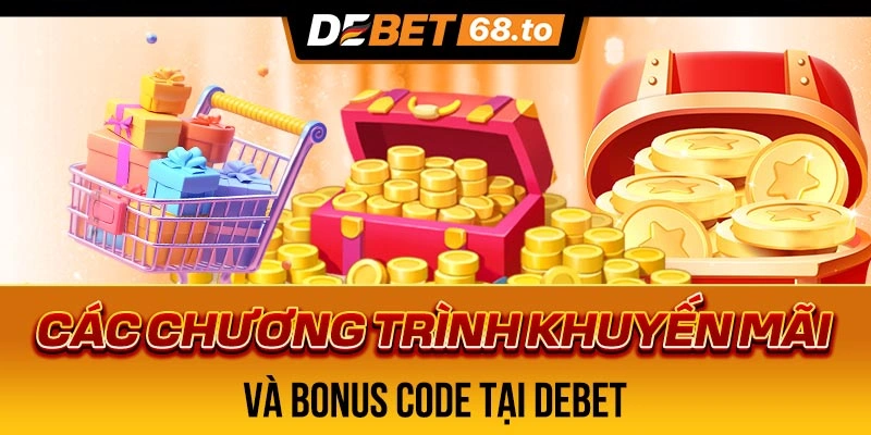 cac-chuong-trinh-khuyen-mai-va-bonus-code-tai-debet-1