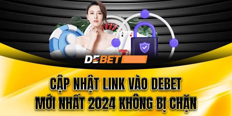 Link vào địa chỉ lý tưởng Debet68 chơi game