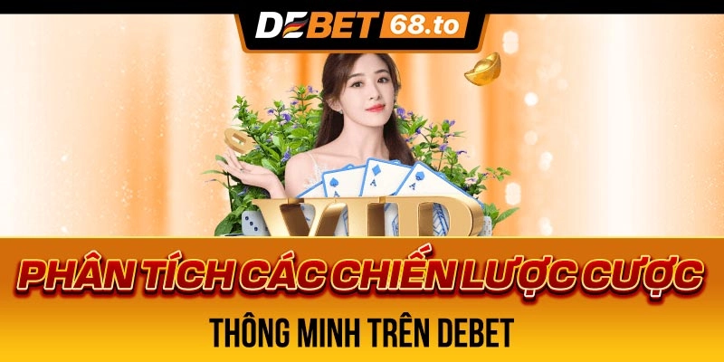 phan-tich-cac-chien-luoc-cuoc-thong-minh-tren-debet-3