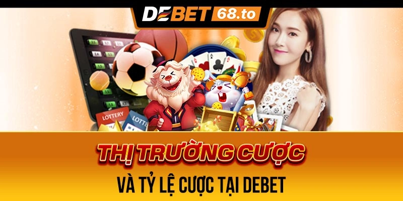 thi-truong-cuoc-va-ty-le-cuoc-tai-debet-1